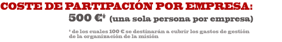 Coste de participación por empresa: 500€ (una sola persona por empresa)