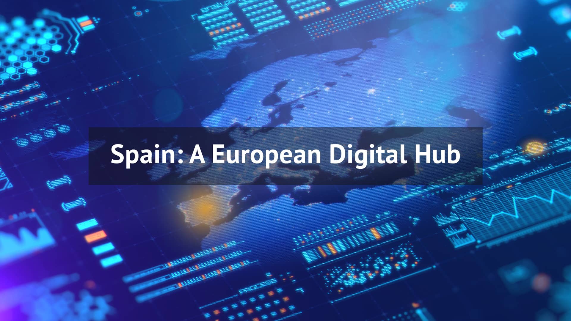 Spain: A European Digital Hub