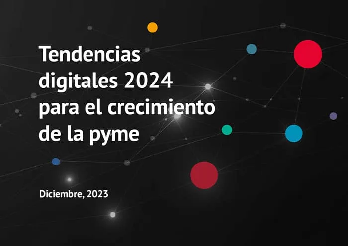 Tendencias Digitales 2024 para el crecimiento de la pyme