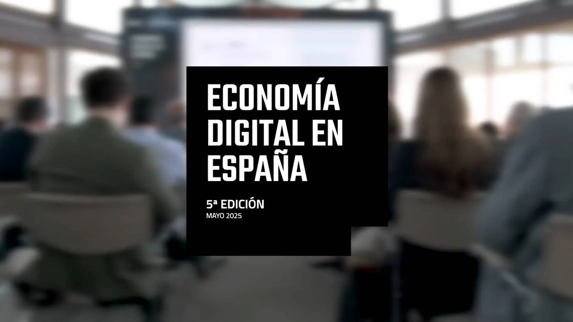 Presentación Informe Economía Digital en España, 5ª Edición